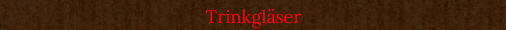 Trinkglser